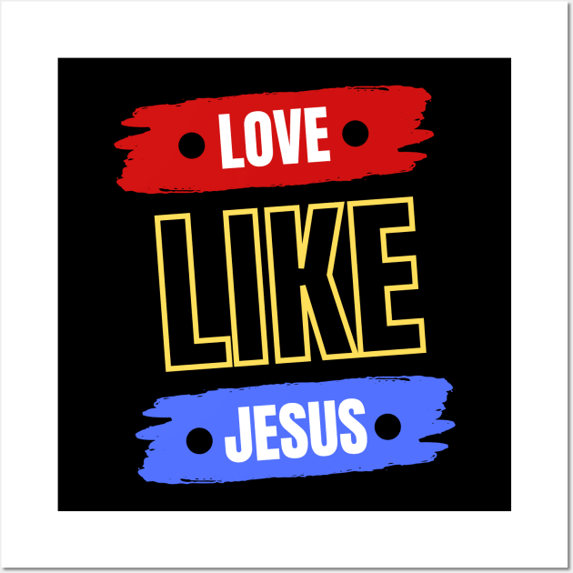 Love Like Jesus | Christian Typography Wall Art by All Things Gospel